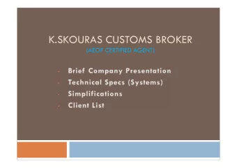 K.SKOURAS CUSTOMS BROKER  (AEOF CERTIFIED AGENT)  Brief Company Presentation  K.Skouras Customs