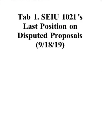Tab 1. SEIU 1021 's  Last Position on  Disputed Proposals  (9/18/19)  Tab 2. County's  Formal on