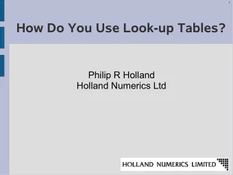 How Do You Use Look-up Tables?  Philip R Holland  Holland Numerics Ltd  2  How Do You Use Look-up