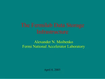 The Fermilab Data Storage  Infrastructure  Alexander N. Moibenko  Fermi National Accelerator