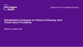 Rehabilitation Strategies for Patients Following Joint  Preservation Procedures  Dennis A. Cardone,