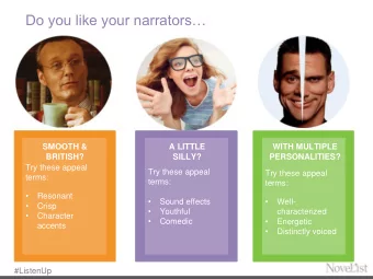 Do you like your narrators  SMOOTH &amp;  A LITTLE  WITH MULTIPLE  BRITISH?  SILLY?