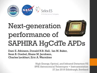 Next-generation  performance of  SAPHIRA HgCdTe APDs  Dani E. Atkinson, Donald N.B. Hall,  Ian M.