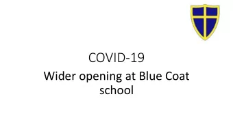 COVID-19  Wider opening at Blue Coat  school  Welcome Back!  We have really missed you all