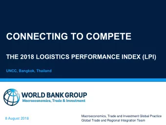 CONNECTING TO COMPETE  THE 2018 LOGISTICS PERFORMANCE INDEX (LPI)  UNCC, Bangkok, Thailand