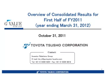 Overview of Consolidated Results for  First Half of FY2011  (year ending March 31, 2012)  October