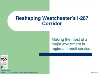 Reshaping Westchesters I-287  Corridor  Making the most of a  major investment in  regional