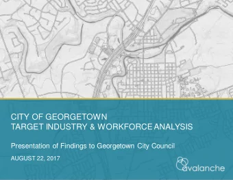 CITY OF GEORGETOWN  TARGET INDUSTRY &amp; WORKFORCE ANALYSIS  Presentation of Findings to