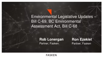 Assessment Act, Bill C-68  Rob Lonergan  Ron Ezekiel  Partner, Fasken  Partner, Fasken  Overview