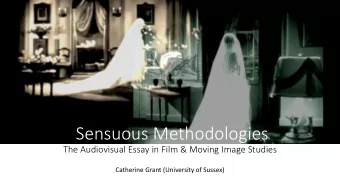 Sensuous Methodologies  The Audiovisual Essay in Film &amp; Moving Image Studies  Catherine Grant