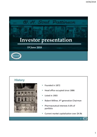 Investor presentation 19 June 2018  History  Founded in 1872  Head office occupied since 1886