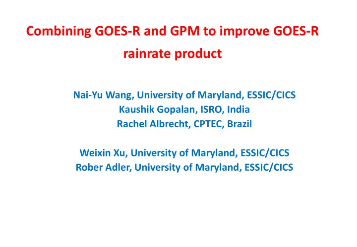 combining goes r and gpm to improve goes r rainrate