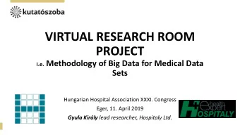 PROJECT i.e. Methodology of Big Data for Medical Data  Sets  Hungarian Hospital Association XXXI.