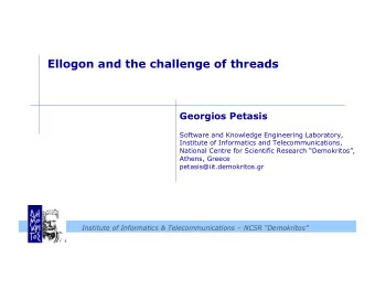 Ellogon and the challenge of threads  Georgios Petasis  Software and Knowledge Engineering