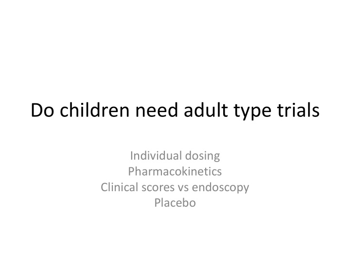 do children need adult type trials