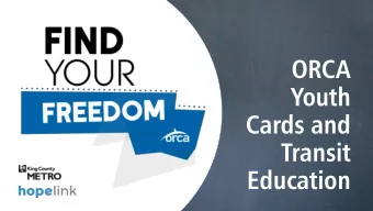 Cards and  Transit  Education  Provide $10  ORCA Youth  State funded  Cards  Joint effort