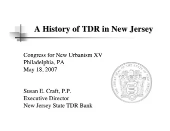 A History of TDR in New Jersey  A History of TDR in New Jersey  Congress for New Urbanism XV