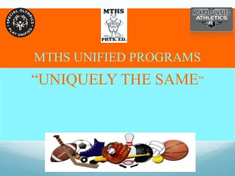 MTHS UNIFIED GOALS  To provide every individual student the opportunity to move, be active,  and