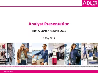 Analyst Presentation  First Quarter Results 2016  3 May 2016 ADLER  Q1 2016  1  Coincidence of