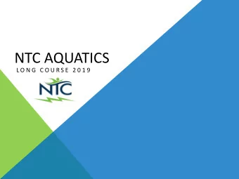 NTC AQUATICS  L O N G  C O U R S E  2 0 1 9  TEAM COMMUNICATIONS   Team Updates- bi-weekly most
