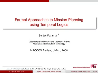 Formal Approaches to Mission Planning  using Temporal Logics Sertac Karaman 1  Laboratory for