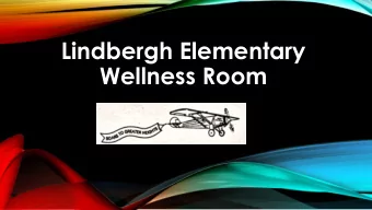 Lindbergh Elementary  Wellness Room  Our Continued Commitment H OW CAN WE CREATE THE CONDITIONS FOR