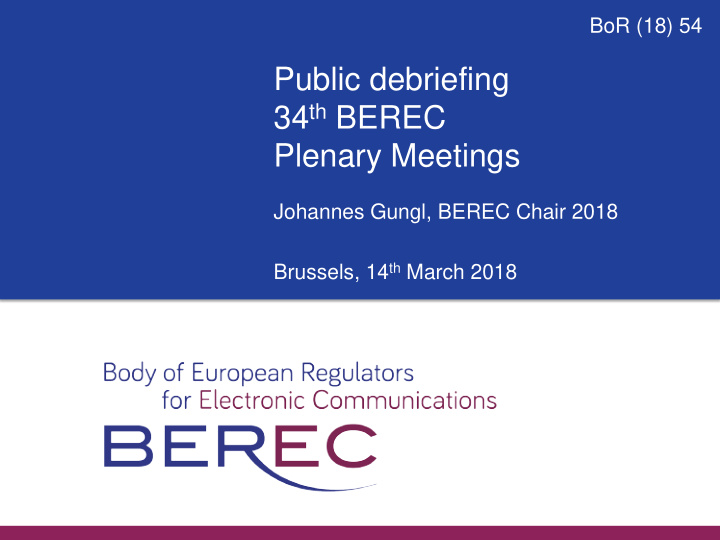public debriefing 34 th berec plenary meetings