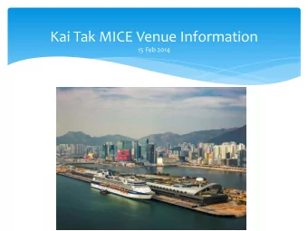 Kai Tak MICE Venue Information  15 Feb 2014  World Class Venue  A glittering harbour backdrop for