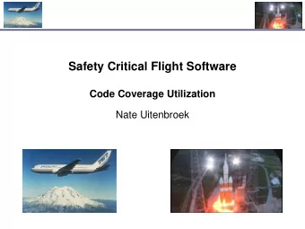 Safety Critical Flight Software  Code Coverage Utilization  Nate Uitenbroek  Outline  Background