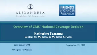 Overview of CMS National Coverage Decision  Katherine Szarama  Centers for Medicare &amp;