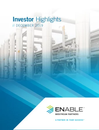 Investor Highlights  // DECEMBER 2019  Enable Midstream Overview  Large-scale, fully-integrated
