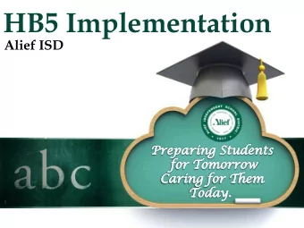 HB5 Implementation  Alief ISD  HB 5 in Alief ISD  What do we need to ensure, in addition to local
