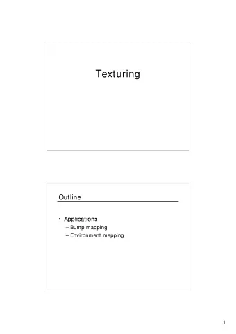 Texturing  Outline   Applications   Applications   Bump mapping   Environment mapping