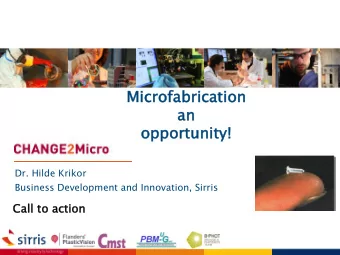 Mic  icrofa  rofabrication  brication  an  an  oppo  portu  rtunity!  ity!  Dr. Hilde Krikor