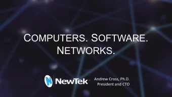C OMPUTERS . S OFTWARE . N ETWORKS .  Andrew Cross, Ph.D.  President and CTO IP VIDEO IS THE FUTURE