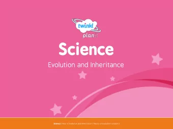 Science  Evolution and Inheritance  Year One Science | Year 6 | Evolution and Inheritance | Theory