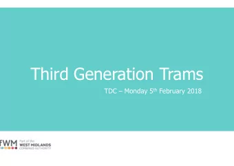 Third Generation Trams TDC  Monday 5 th February 2018  Third Generation Trams Overview  Plan