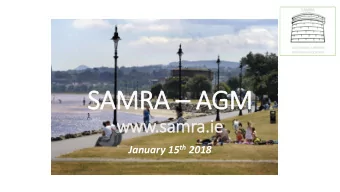 SAMRA  AGM  www.s  .samra.i  .ie January 15 th 2018  AGM AGENDA  Chairpersons Address :