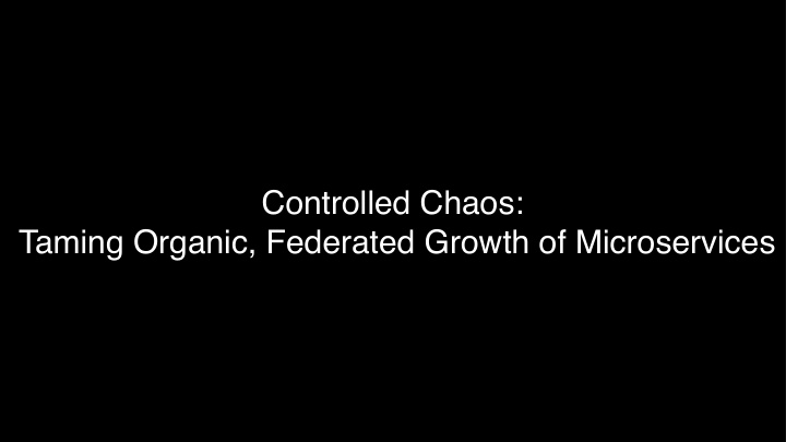 controlled chaos taming organic federated growth of