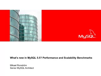 What's new in MySQL 5.5? Performance and Scalability Benchmarks  Mikael Ronstrm  Senior MySQL
