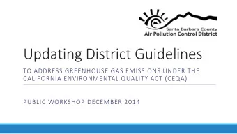 Updating District Guidelines  TO ADDRESS GREENHOUSE GAS EMISSIONS UNDER THE  CALIFORNIA