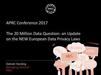 on the NEW European Data Privacy Laws  Debrah Harding  Managing Director  MRS  Topics for today