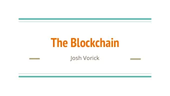 The Blockchain  Josh Vorick  Bitcoin is a currency.  Blockchain is a technology.  What is a