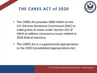 THE CARES ACT of 2020  The CARES Act provides $400 million to the  U.S. Election Assistance