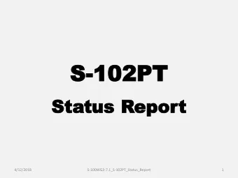 S-102PT  102PT  Sta  Status R  tus Repor  eport  4/12/2018  S-100WG3-7.1_S-102PT_Status_Report  1