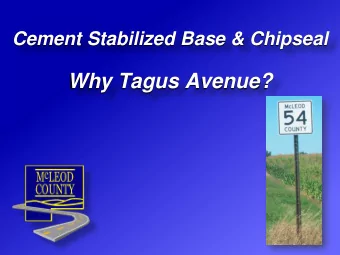 Why Tagus Avenue?  HIST  ORY  CR 54  1. Higher volume gravel road  2. Required frequent blading