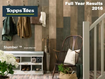 Fu  Full  ll Yea  ear  r Res  esults  ults  2016  2016 Slumber  wood effect tile  1  Agenda