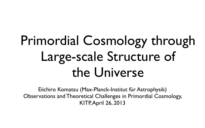 primordial cosmology through large scale structure of the