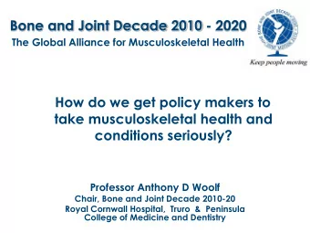Bone and Joint Decade 2010 - 2020  The Global Alliance for Musculoskeletal Health  How do we get