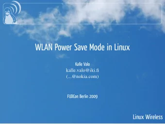 WLAN Power Save Mode in Linux  Kalle Valo  kalle.valo@iki.fi  (...@nokia.com)  FUDCon Berlin 2009